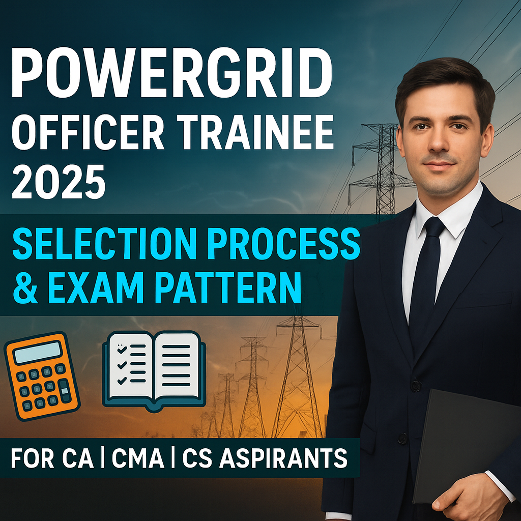 POWERGRID Officer Trainee (Finance & Company Secretary) 2025 – Selection Process & Exam Pattern