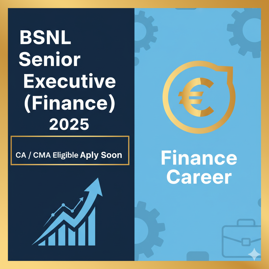 BSNL Senior Executive (Finance) Recruitment 2025 – Eligibility, Salary, Selection Process & Apply Online